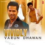 Vividly : Varun Dhawan - Raftaar Song Download